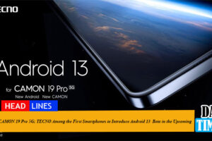 CAMON 19 Pro 5G; TECNO Among the First Smartphones to Introduce Android 13  Beta in the Upcoming