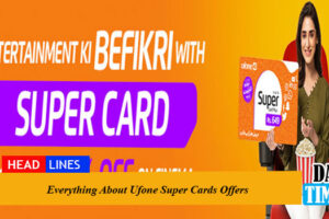 Everything About Ufone Super Cards Offers