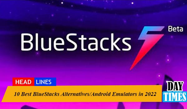 10 Best BlueStacks Alternatives/Android Emulators in 2022
