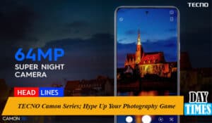 TECNO Camon Series; Hype Up Your Photography Game