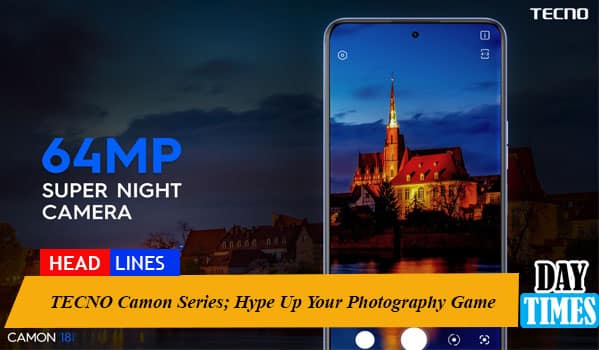 TECNO Camon Series; Hype Up Your Photography Game