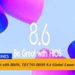 Be Great with HiOS, TECNO HiOS 8.6 Global Launch