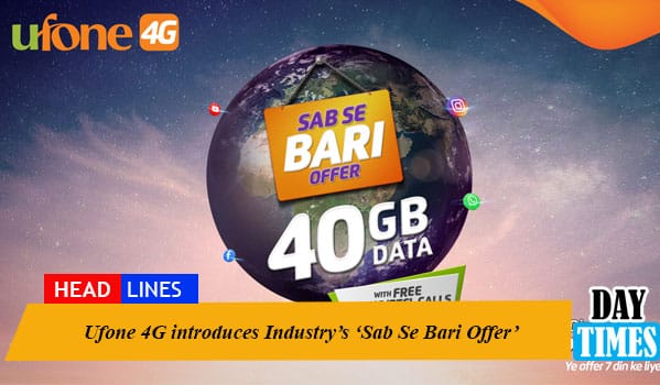 Ufone 4G introduces Industry’s ‘Sab Se Bari Offer’