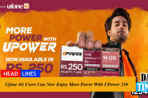 Ufone 4G Users Can Now Enjoy More Power With UPower 250