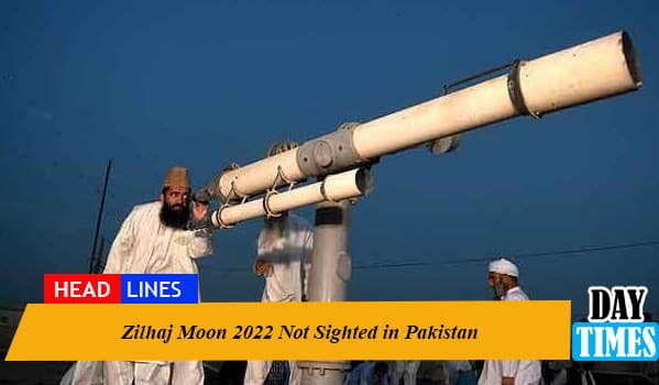 Zilhaj Moon 2022 Not Sighted in Pakistan