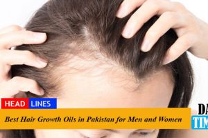 7 Best Hair Growth Oils in Pakistan for Men and Women