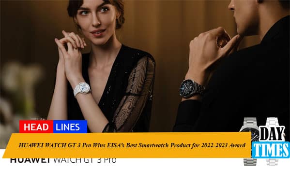 HUAWEI WATCH GT 3 Pro Wins EISA’s Best Smartwatch Product for 2022-2023 Award