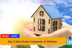 Top 12 Real Estate Companies in Pakistan