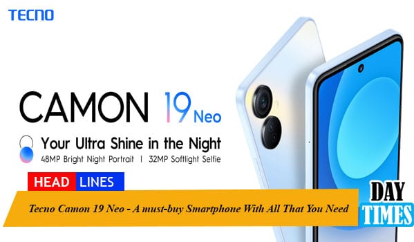 Tecno Camon 19 Neo - A must-buy Smartphone With All That You Need