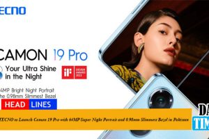 TECNO to Launch Camon 19 Pro with 64MP Super Night Portrait and 0.98mm Slimmest Bezel in Pakistan