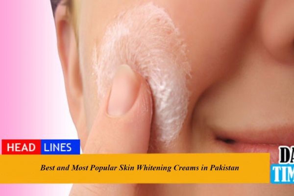 Best and Most Popular Skin Whitening Creams in Pakistan