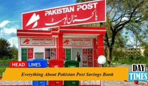 Everything About Pakistan Post Savings Bank