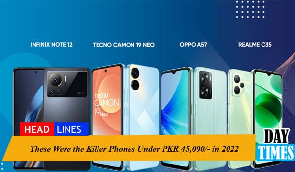 These Were the Killer Phones Under PKR 45,000/- in 2022