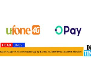 Ufone 4G offers Convenient Mobile Top-up Facility on 10,000 OPay SmartPOS Machines