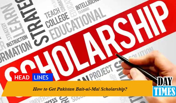 How to Get Pakistan Bait-ul-Mal Scholarship?