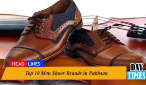 Top 10 Men Shoes Brands in Pakistan