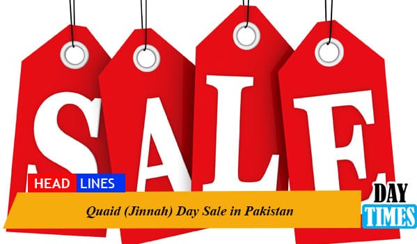 Quaid (Jinnah) Day Sale 2022 in Pakistan