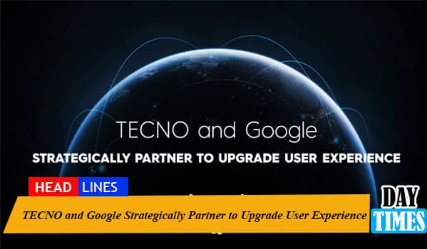 TECNO and Google Strategically Partner to Upgrade User Experience