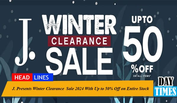 J. Presents Winter Clearance Sale 2024 With Up to 50% Off on Entire Stock