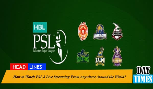 How to Watch PSL 8 Live Streaming From Anywhere Around the World?