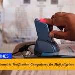 Now Biometric Verification Compulsory for Hajj pilgrims