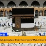 All About Hajj Applications Under Government Hajj Scheme 2023