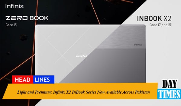 Light and premium; Infinix X2 InBook series now available across Pakistan