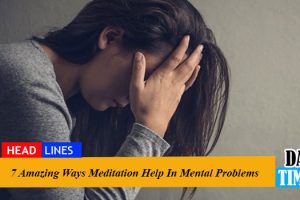 7 Amazing Ways Meditation Help In Mental Problems
