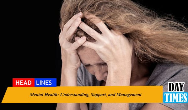 Mental Health: Understanding, Support, and Management