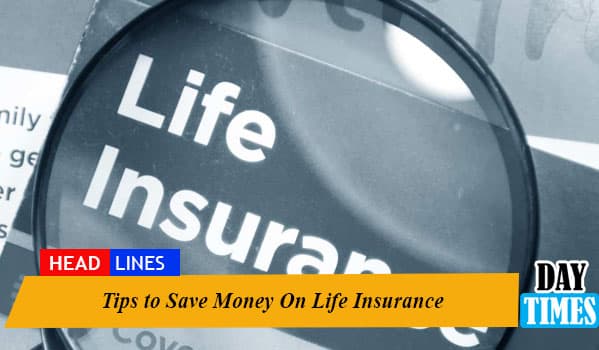 Tips to Save Money On Life Insurance