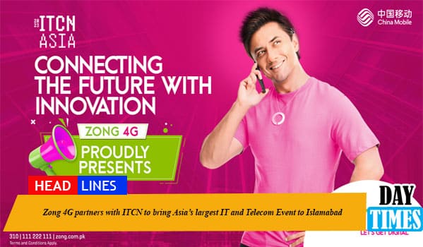 Zong 4G Partners with ITCN to Bring Asia’s Largest IT and Telecom Event to Islamabad