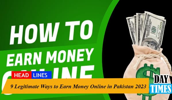 9 Legitimate Ways to Earn Money Online in Pakistan 2023