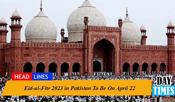 Eid-ul-Fitr 2023 in Pakistan To Be On April 22