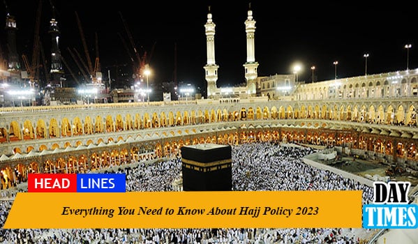 Everything You Need to Know About Hajj Policy 2023