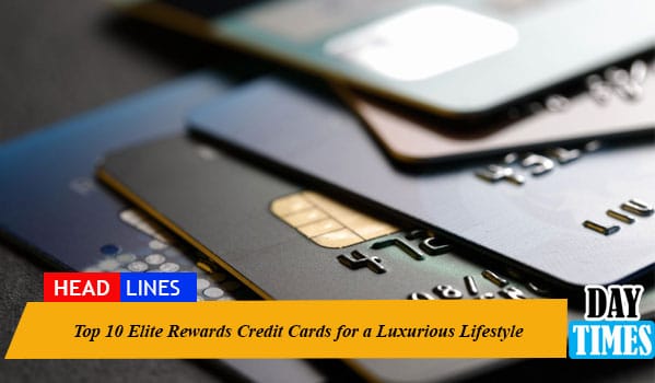 Top 10 Elite Rewards Credit Cards for a Luxurious Lifestyle