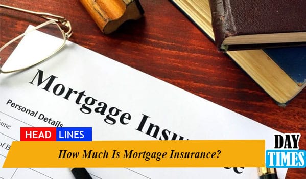 How Much Is Mortgage Insurance?