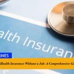 How to Get Health Insurance Without a Job: A Comprehensive Guide