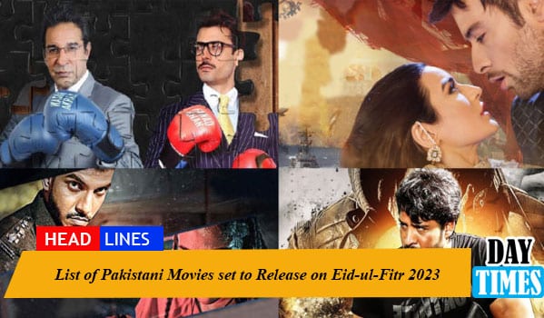 List of Pakistani Movies set to Release on Eid-ul-Fitr 2023