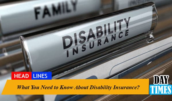What You Need to Know About Disability Insurance?