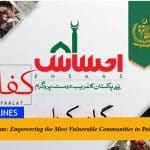 Ehsaas Program: Empowering the Most Vulnerable Communities in Pakistan