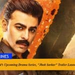 Farhan Saeed’s Upcoming Drama Series, "Jhok Sarkar" Trailer Launched