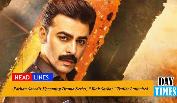 Farhan Saeed’s Upcoming Drama Series, "Jhok Sarkar" Trailer Launched