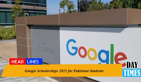 Google Scholarships 2023 for Pakistani Students