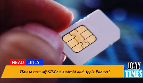 How to Turn Off Your SIM on Android and Apple Phones?