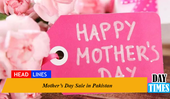 Mother’s Day Sale in Pakistan