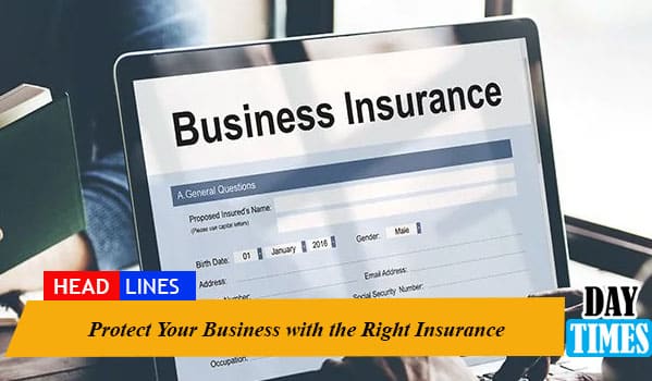 Protect Your Business with the Right Insurance