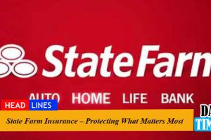 State Farm Insurance – Protecting What Matters Most