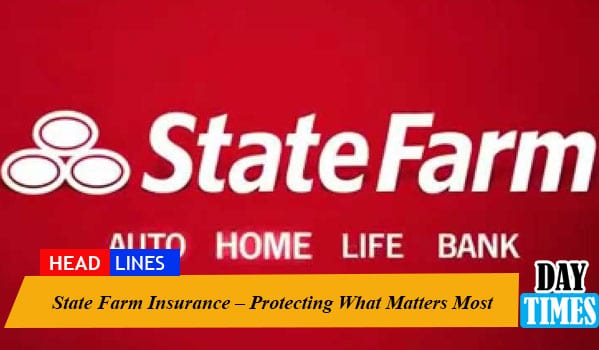 State Farm Insurance – Protecting What Matters Most