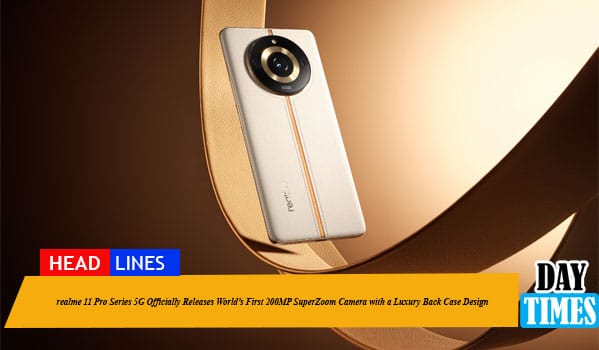 realme 11 Pro Series 5G Officially Releases World’s First 200MP SuperZoom Camera with a Luxury Back Case Design