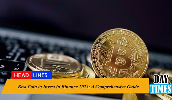 Best Coin to Invest in Binance 2023: A Comprehensive Guide